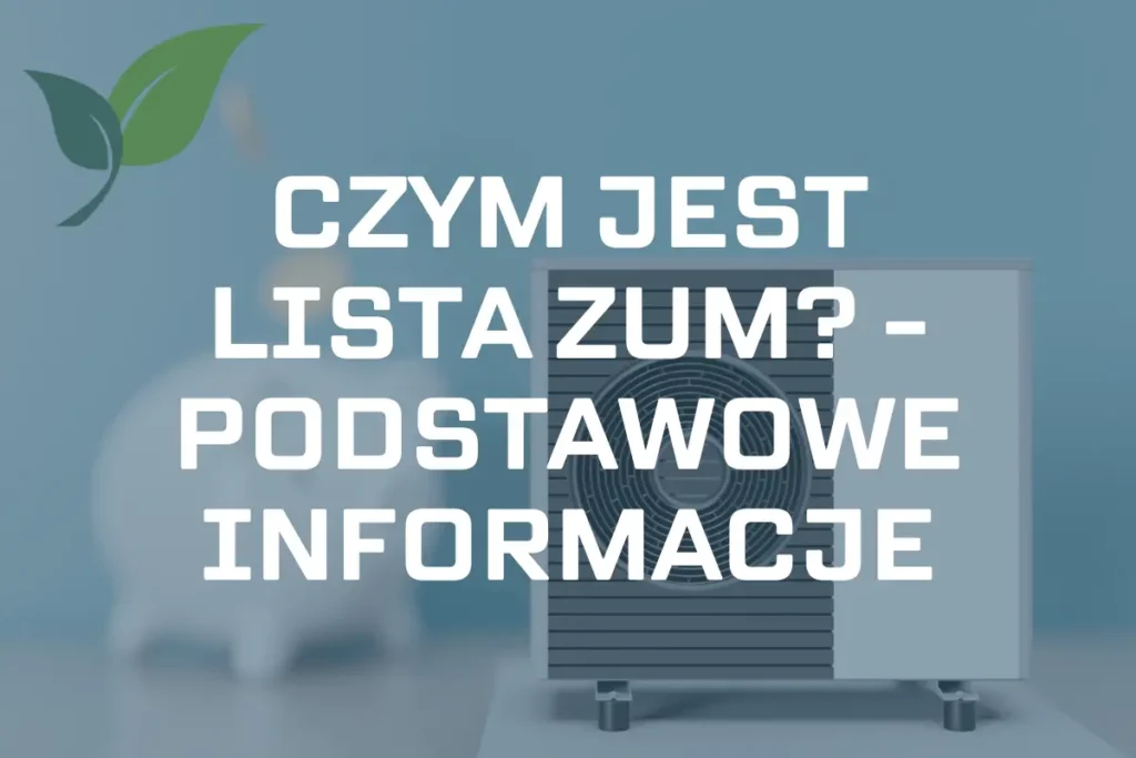 Lista ZUM a pompa ciepła – Aktualności i co to jest, jak działa?