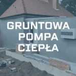 Gruntowa pompa ciepła – jak działa, ile kosztuje i dla kogo?