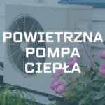 Powietrzna pompa ciepła – jak działa, ile kosztuje i dla kogo?