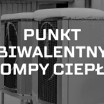 Punkt biwalentny pompy ciepła