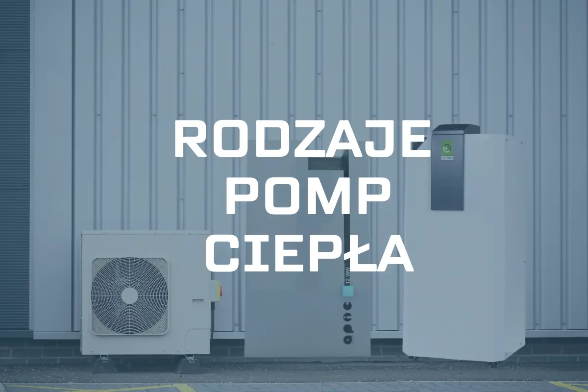 rodzaje pomp ciepła