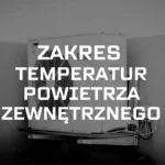 Zakres temperatur zewnętrznych a praca pompy ciepła