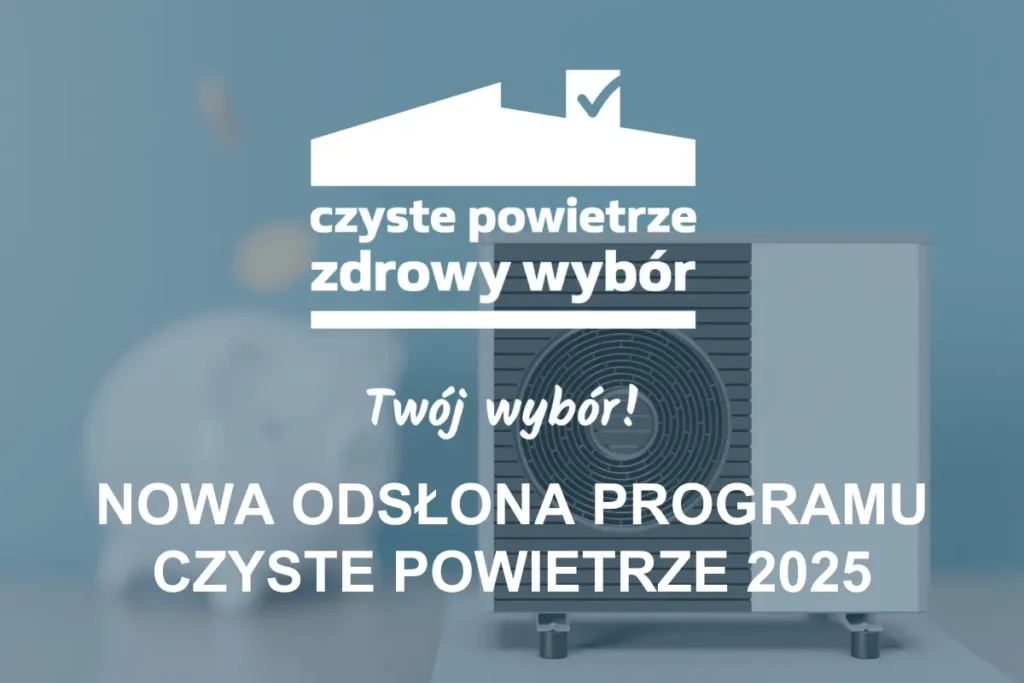 Czyste Powietrze – W 2025 pompa ciepła nawet o 45 000 zł taniej