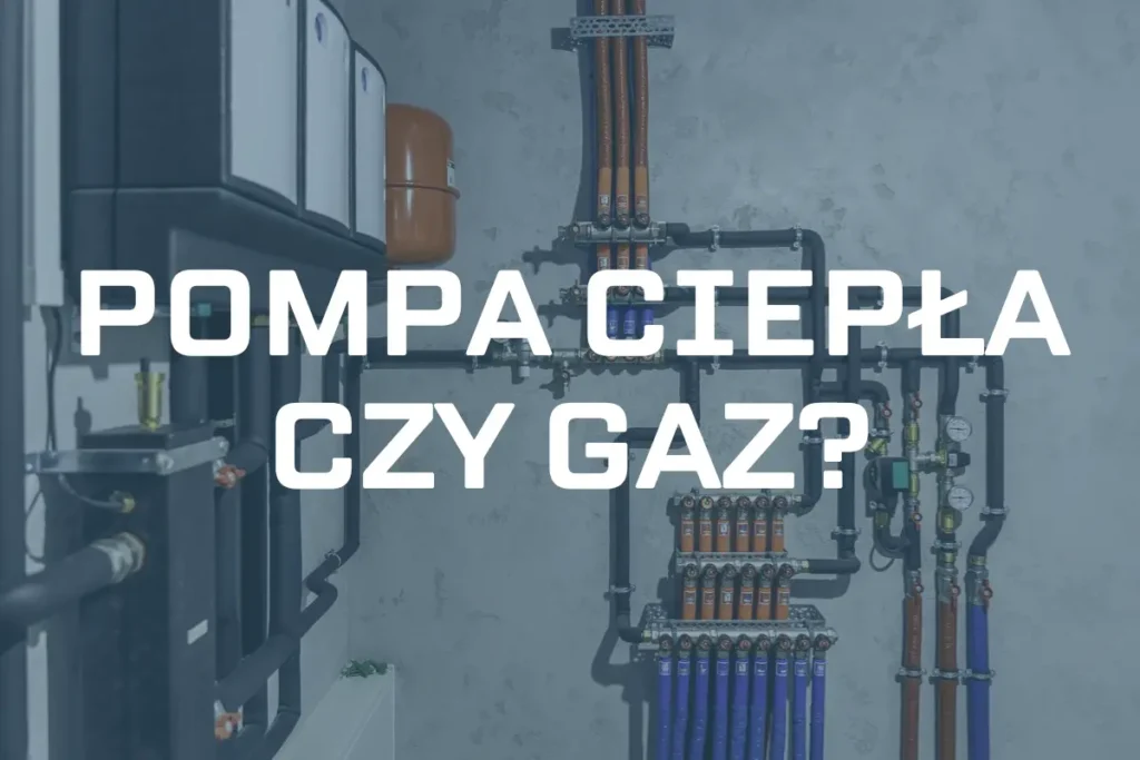 Pompa ciepła czy gaz?