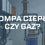 Pompa ciepła czy gaz?