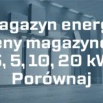 Magazyn energii – Ceny magazynów 3, 5, 10, 20 kW – porównaj