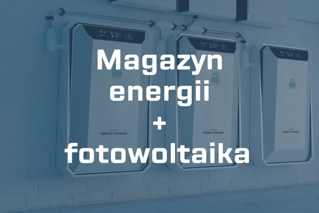 Magazyn energii do fotowoltaiki – jaka cena, moc i korzyści?
